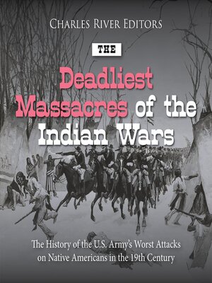 cover image of The Deadliest Massacres of the Indian Wars